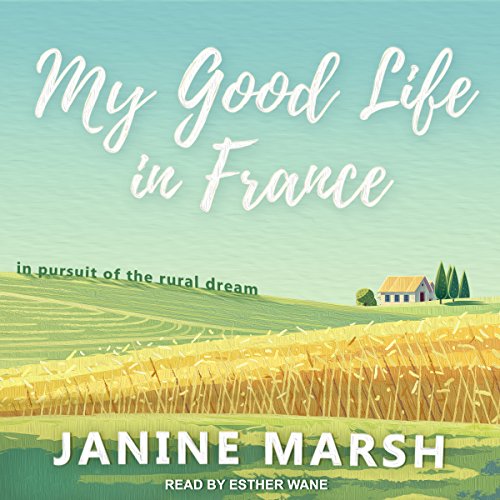 Audiobook "My Good Life in France" by Janine Marsh