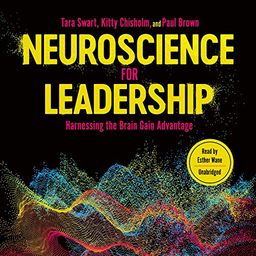 Audiobook "Neuroscience for Leadership" by Tara Swart, Kitty Chisholm and Paul Brown